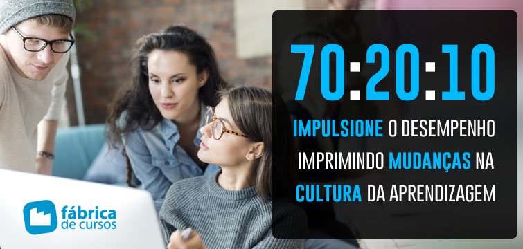 70:20:10: Impulsione o desempenho com mudanças na cultura da aprendizagem