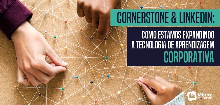 Cornerstone & Linkedin: Como estamos ampliando a tecnologia de aprendizagem corporativa
