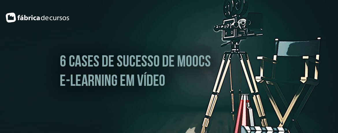 6 Cases de sucesso de MOOCs: e-learning em vídeo by Fábrica de Cursos