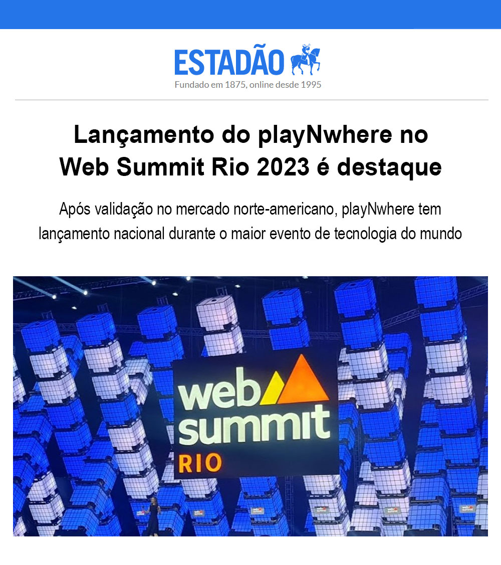 Lançamento do playNwhere no Web Summit Rio 2023 é destaque by Estadão