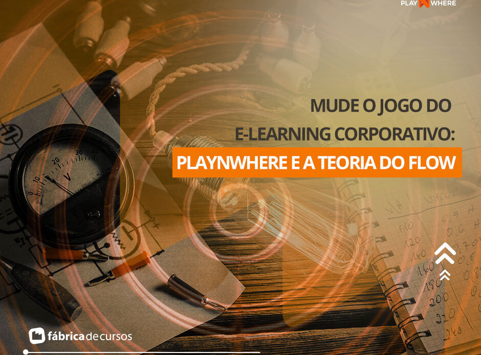 Engajamento e Inovação: E-Learning Corporativo na Era do Flow e playNwhere