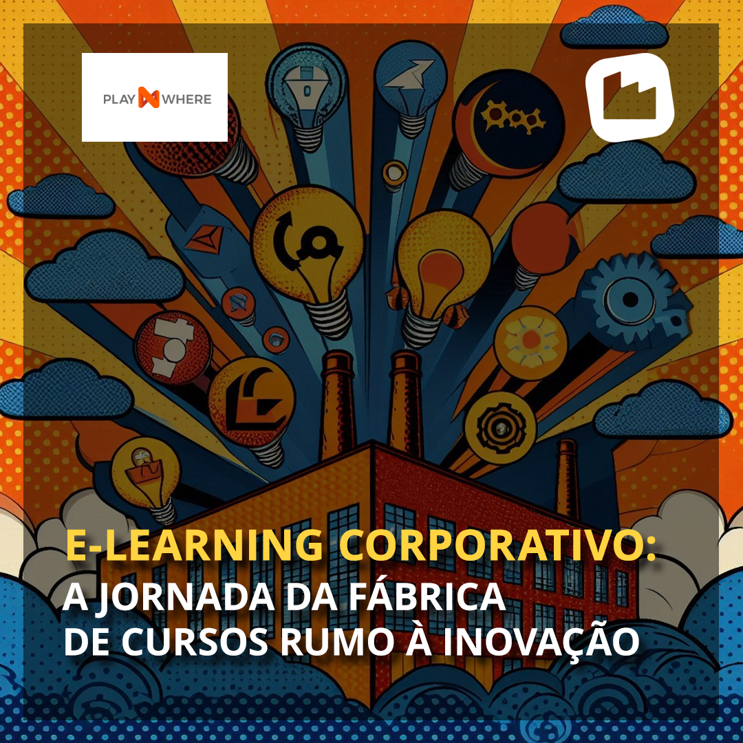 E-Learning Corporativo: A Jornada da Fábrica de Cursos Rumo à Inovação