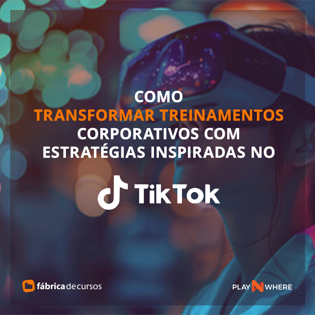 Como Transformar Treinamentos Corporativos com Estratégias Inspiradas no TikTok