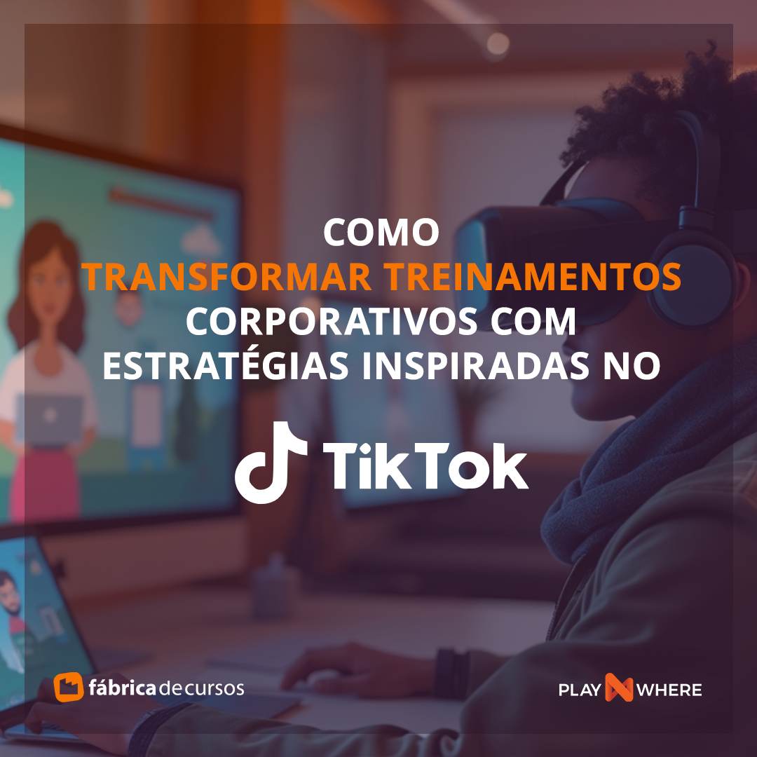 Como Transformar Treinamentos Corporativos com Estratégias Inspiradas no TikTok